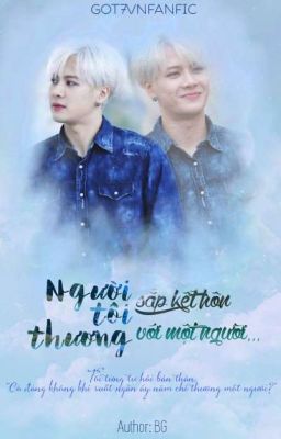 [Wri-fic][Short-fic][JackJin] Người tôi thương, sắp kết hôn với một người...