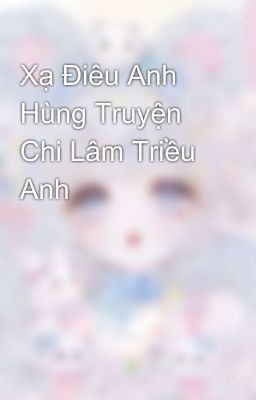 Xạ Điêu Anh Hùng Truyện Chi Lâm Triều Anh