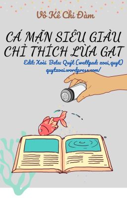 (Xong/ĐM) Cá mặn siêu giàu chỉ thích lừa gạt