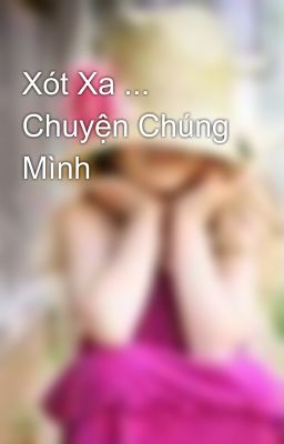 Xót Xa ... Chuyện Chúng Mình