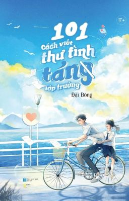 [Xuất bản] 101 cách viết thư tình tán lớp trưởng - Đại Bông (2022)