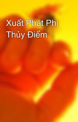 Xuất Phát Phi Thủy Điểm