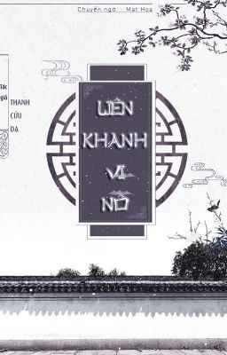 [Xuyên không] Liên Khanh Vi Nô