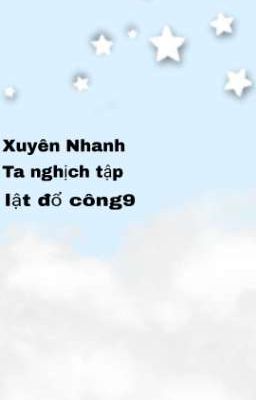 Xuyên Nhanh Ta Nghịch Tập Lật Đổ Công Chính