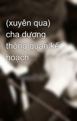 (xuyên qua) cha dượng thông quan kế hoạch