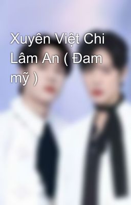 Xuyên Việt Chi Lâm An ( Đam mỹ ) 