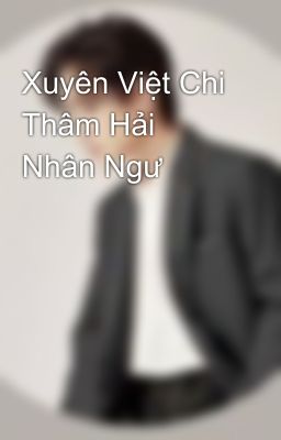 Xuyên Việt Chi Thâm Hải Nhân Ngư