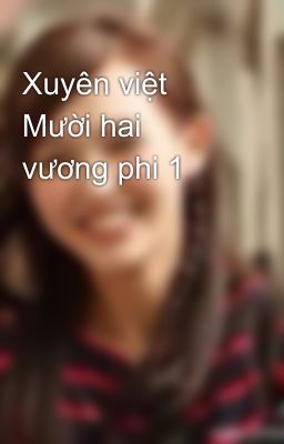 Xuyên việt Mười hai vương phi 1