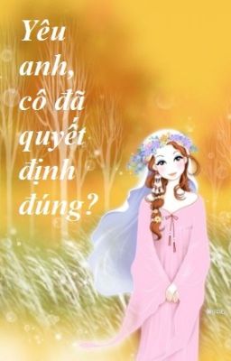 Yêu anh, cô đã quyết định đúng?