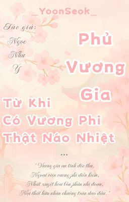 YoonSeok | Phủ Vương Gia Từ Khi Có Vương Phi Thật Náo Nhiệt