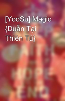 [YooSu] Magic {Duẫn Tại Thiên Tú}