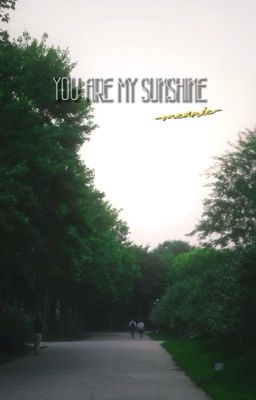 you are my sunshine.