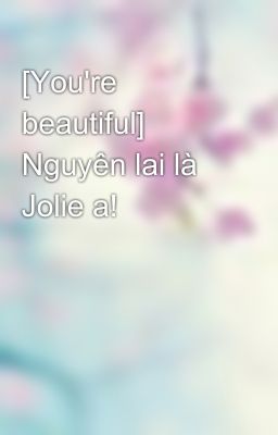 [You're beautiful] Nguyên lai là Jolie a!