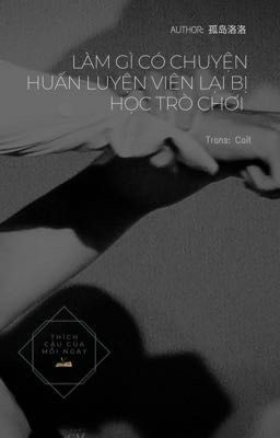[YZL] (Oneshot) 🔞🔞🔞 Làm gì có chuyện huấn luyện viên lại bị học trò chơi? 