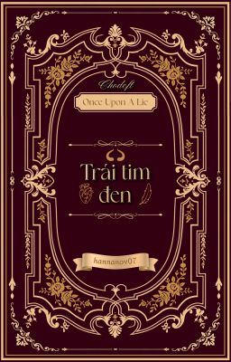 ‎˚₊‧꒰ა Once Upon A Lie | 19:00 ໒꒱ ‧₊˚ Trái tim đen