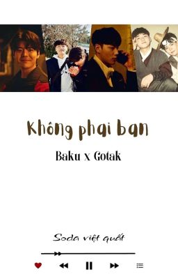 ᴋʜôɴɢ ᴘʜảɪ ʙạɴ || BL || Baku x GoTak 