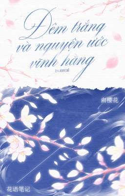[花语笔记 / 18:00] Đêm trắng và nguyện ước vĩnh hằng.