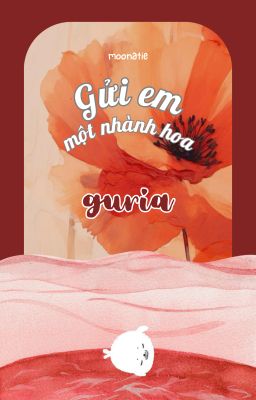 𝐠𝐮𝐫𝐢𝐚 ☾ Gửi em một nhành hoa