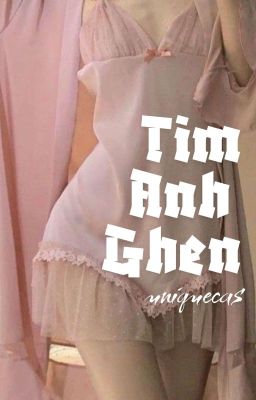 【 𝐠𝐮𝐫𝐢𝐚 ⧽⧼ Tim anh ghen 】