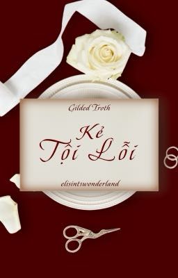 ❝𝐺𝑖𝑙𝑑𝑒𝑑 𝑇𝑟𝑜𝑡ℎ| 07❞ Kẻ Tội Lỗi