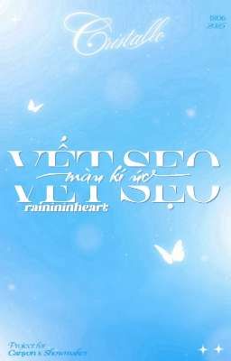 [𝑪𝒓𝒊𝒔𝒕𝒂𝒍𝒍𝒐| 18:00 ] Vết sẹo màu kí ức.