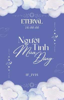 [ 𝕰𝖙𝖊𝖗𝖓𝖆𝖑 | 16:00 ] Người Tình Mùa Đông
