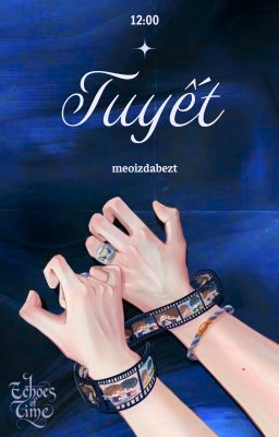 𝗘𝗰𝗵𝗼𝗲𝘀 𝗼𝗳 𝗧𝗶𝗺𝗲 | 12:00 | Tuyết
