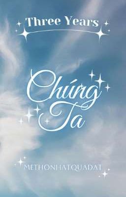 「𝟑 𝒀𝒆𝒂𝒓𝒔 ꨄ ᴘᴇᴀʀᴀɴ」Chúng Ta