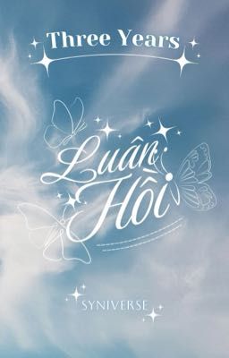 「𝟑 𝒀𝒆𝒂𝒓𝒔 ꨄ ᴘᴇᴀʀᴀɴ」Luân Hồi