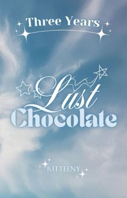 「𝟑 𝒀𝒆𝒂𝒓𝒔 ꨄ ᴘᴇᴀʀᴀɴ」 Lust chocolate